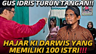 GUS IDRIS HAJAR MBAH DARWIS SAMPAI KETAKUTAN‼️TARGET MENIKAHI 100 WANITA [upl. by Mouldon]