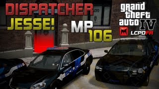 GTA IV LCPDFR MP 106  Dispatcher Jesse [upl. by Irrej]