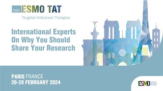 ESMO Targeted Anticancer Therapies Congress 2024 Global Experts On Why You Should Share Your Work [upl. by Akinwahs]