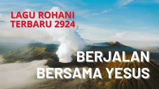 Lagu Rohani Terbaru 2024 quotBerjalan Bersama Yesusquot [upl. by Imoyn]