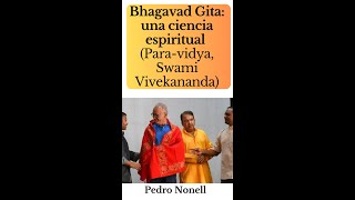 Bhagavad Gita una ciencia espiritual Paravidya Swami Vivekananda por Pedro Nonell [upl. by Karisa]