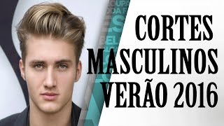 CORTES MASCULINOS VERÃO 2016  HAIRCUT 2016 [upl. by Onivag2]