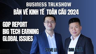 TALKSHOW BÀN VỀ BIG TECH EARNING GPD REPORT VÀ TÌNH HÌNH KINH TẾ THẾ GIỚI [upl. by Zela]