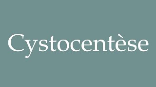 How to Pronounce Cystocentèse Cystocentesis Correctly in French [upl. by Wightman]