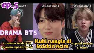 Drama BTS  ncim ledekin kuki sampai nangis  perkara main game ep 5 [upl. by Rehpretsirhc]