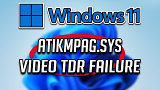 Solucion Error VIDEOTDRFAILURE atikmpagsys en Windows 11 [upl. by Enialb318]