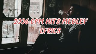 2006 OPM Hits Medley Lyrics [upl. by Eanerb]