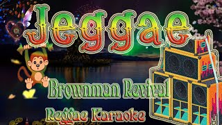 Jeggae  Brownman Revival Karaoke version [upl. by Zweig]