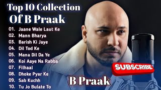 Best Of B Praak  B Praak Best Songs Collection  Latest Hindi Punjabi Songs  New Bollywood Songs [upl. by Assilrac257]