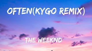 The Weeknd  Often Kygo Remix Lyrics [upl. by Mikol]