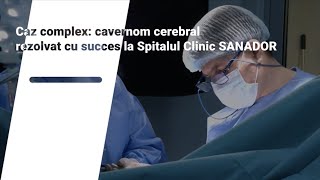 Caz complex de cavernom cerebral operat la Spitalul Clinic SANADOR [upl. by Ahcsap602]