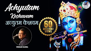 Achyutam Keshavam Krishna Damodaram by Vikram Hazra  कृष्ण भजन  Art Of Living Bhajan [upl. by Eva]