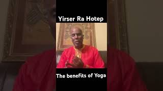 The Benefits of Yoga  Kemetic Yoga Skills Yirser Ra Hotep yoga podcast [upl. by Merla865]