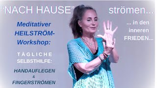 MEDITATIVER HEILSTRÖMWorkshop Anleitung tägliche SELBSTHILFE HANDAUFLEGEN amp FINGERSTRÖMEN [upl. by Anillehs777]