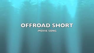 Offroad Short  iMovie SongMusic [upl. by Raymonds]