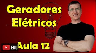 Geradores Elétricos  Eletrodinâmica  Aula 12  Prof Marcelo Boaro [upl. by Margarethe374]