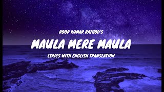 Maula Mere Maula Song Lyrics English Translation  Roop Kumar Rathod  Mithoon  Anwar [upl. by Xanthus818]