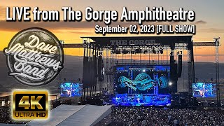 Dave Matthews Band  09022023 Full Show  4K The Gorge Amphitheatre N2  George WA [upl. by Carson426]