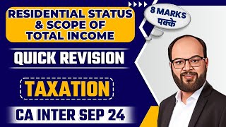 8 Marks पक्के Residential Status amp Scope of Total Income Quick Revision  CA Inter Taxation Sep 2024 [upl. by Ellinnet]