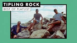 Tipling Rock  Best of Playlist [upl. by Oirotciv]