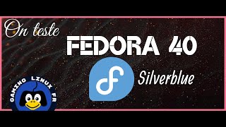 Je participe aux test days Fedora 40 gnome 46 grâce au principe de silverblue [upl. by Yleoj]