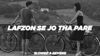 Lafzon Se Jo Tha Pare  Darmiyaan  Slowed amp Reverb  HRSH Music [upl. by Ellebyam]