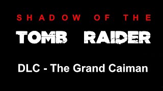 06Shadow of the Tomb Raider  DLC  The Grand Caiman  The Wrathful God67  by rcrz50 [upl. by Enilekaj]