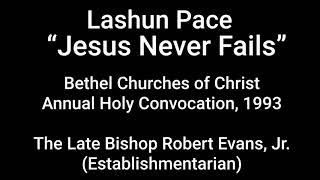 Lashun Pace quotJesus Never Failsquot 1993 at the Bethel Churches of Christ Annual Holy Convocation [upl. by Adnuahsar679]