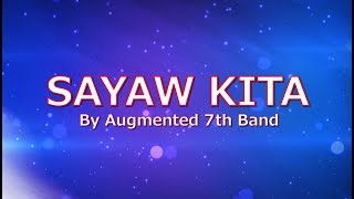 SAYAW KITA with LYRICS by Augmented 7th Band [upl. by Cerelly]