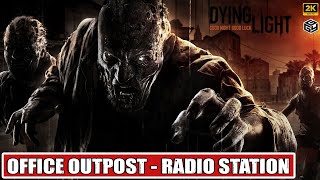 DYING LIGHT  OFFICE OUTPOST amp RADIO STATION  SIDE QUEST  No Commentary  2K 60FPS [upl. by Nylarad]