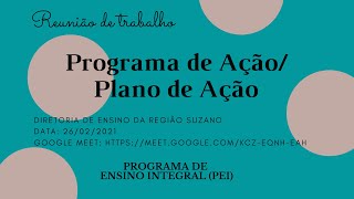 Reunião de Trabalho  Programa de Ensino Integral PEI  Programa de AçãoPlano de Ação [upl. by Zeta599]