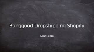 Banggood Dropshipping Shopify [upl. by Yssenhguahs]