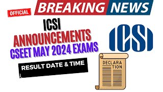 Official Announcement by ICSI CSEET May 2024 Result Date amp Time Declared by ICSI  CSEET May 2024 [upl. by Maurice170]