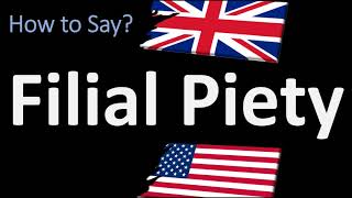 How to Pronounce Filial Piety 2 WAYS UKBritish Vs USAmerican English Pronunciation [upl. by Eerazed]