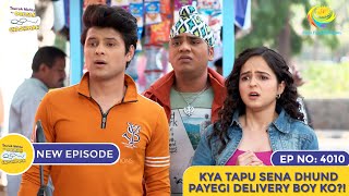 NEW Ep 4010  Kya Tapu Sena Dhund Payegi Delivery Boy Ko  Taarak Mehta Ka Ooltah Chashmah [upl. by Yuhas]