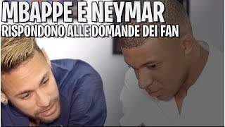 NEYMAR E MBAPPE RISPONDONO ALLE DOMANDE DEI FAN [upl. by Annoik663]