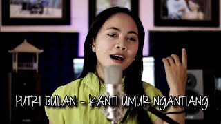 KANTI UMUR NGANTIANG  PUTRI BULAN  COVER BY EMI [upl. by Eerdua623]