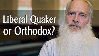 Are You a Liberal or Orthodox Quaker [upl. by Mintun390]