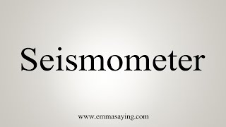 How To Say Seismometer [upl. by Benedix]