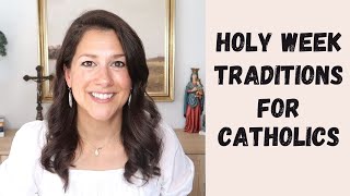 TRADITIONS for HOLY WEEK as a CATHOLIC [upl. by Haas761]