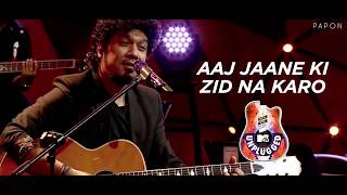 Aaj Jaane Ki Zidd Na Karo  Papon  MTV Unplugged [upl. by Sebbie]