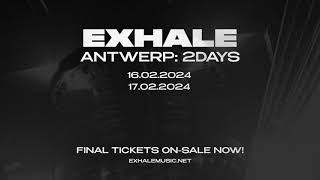 EXHALE ANTWERP 2DAYS 16022024  17022024 [upl. by Grim]