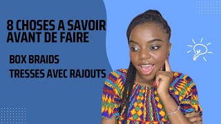 8 CHOSES A SAVOIR AVANT DE FAIRE LES BOX BRAIDS [upl. by Ynahpit390]