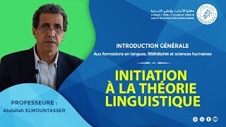 INTRODUCTION GÉNÉRALE  Initiation à la théorie linguistique  Pr Abdallah ELMOUNTASSER [upl. by Hsima]