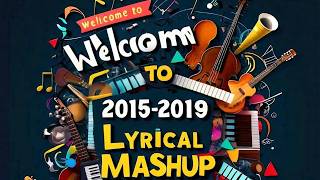 Welcome to 20152019 Lyrical Mashup [upl. by Vivyanne]