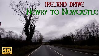 NORTH IRELAND DRIVE  NEWRY TO NEWCASTLE  Ultra HD 4K60fps  DRIVING THROUGH IRELAND REAL TIME [upl. by Lyreb486]