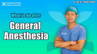 General Anesthesia Recovery for Kids Dentistry  Dr Lee Explains PostProcedure Care [upl. by Phyllida455]