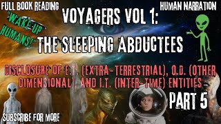 Voyagers Volume 1 The Sleeping Abductees  Hidden Motives amp Mechanics  Part 5 [upl. by Rodrique687]