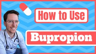 How and When to use Bupropion Wellbutrin Zyban  Medical Doctor Explains [upl. by Bentlee]