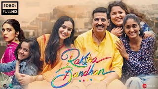 Raksha Bandhan Full Movie HD  Akshya Kumar Bhumi Pednekar  Aanand L Rai  1080p HD Fact amp Review [upl. by Alpheus]